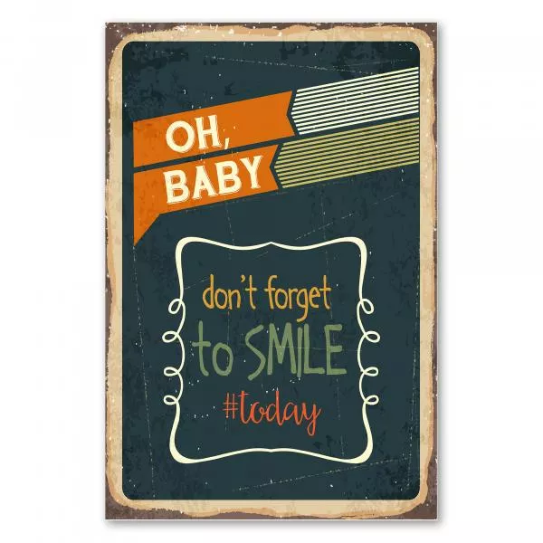 Retro Schild im Vintage Stil mit der Botschaft "Oh, Baby, don't forget to SMILE #today" für gute Laune. Retro Schild im Vintage Stil mit der Botschaft "Oh, Baby, don't forget to SMILE #today" für gute Laune.